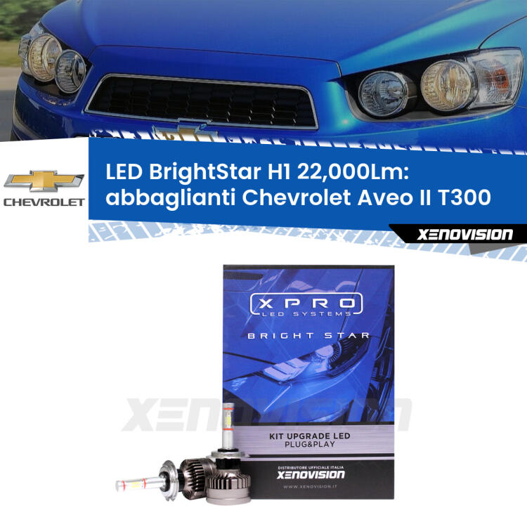 <strong>Kit LED abbaglianti per Chevrolet Aveo II</strong> T300 2011 -2021. </strong>Due lampade Canbus H1 Brightstar da 22,000 Lumen. Qualità Massima.