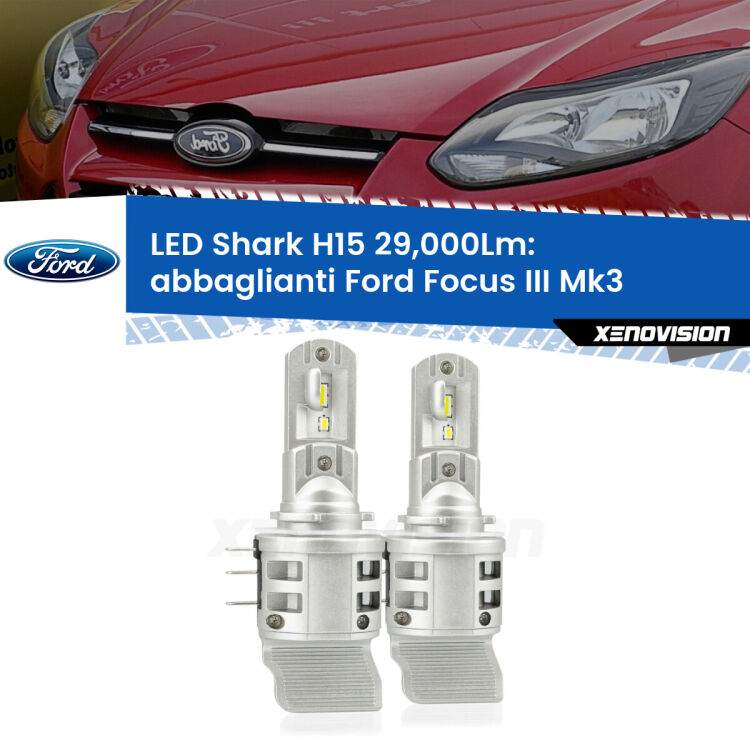 <strong>Kit abbaglianti LED per Ford Focus</strong> Mk3 con luci diurne. Lampade <strong>H15</strong> doppia funzione (diurne + abbaglianti) Canbus modello Shark Xenovision.