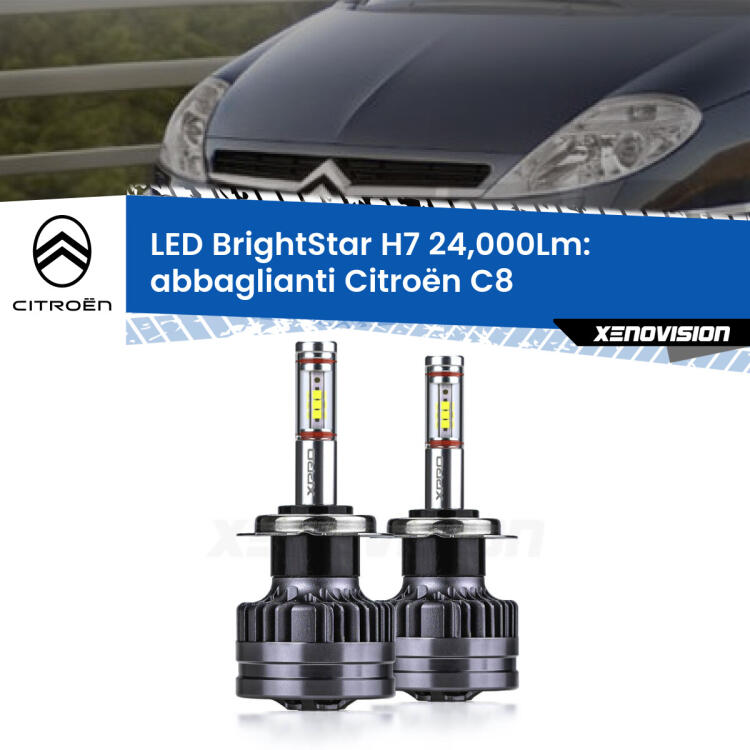 <strong>Kit LED abbaglianti per Citroën C8</strong>  2002 -2010. </strong>Include due lampade Canbus H7 Brightstar da 24,000 Lumen. Qualità Massima.