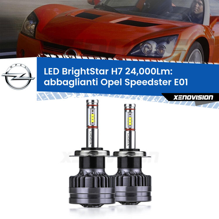 <strong>Kit LED abbaglianti per Opel Speedster</strong> E01 2000 -2006. </strong>Include due lampade Canbus H7 Brightstar da 24,000 Lumen. Qualità Massima.