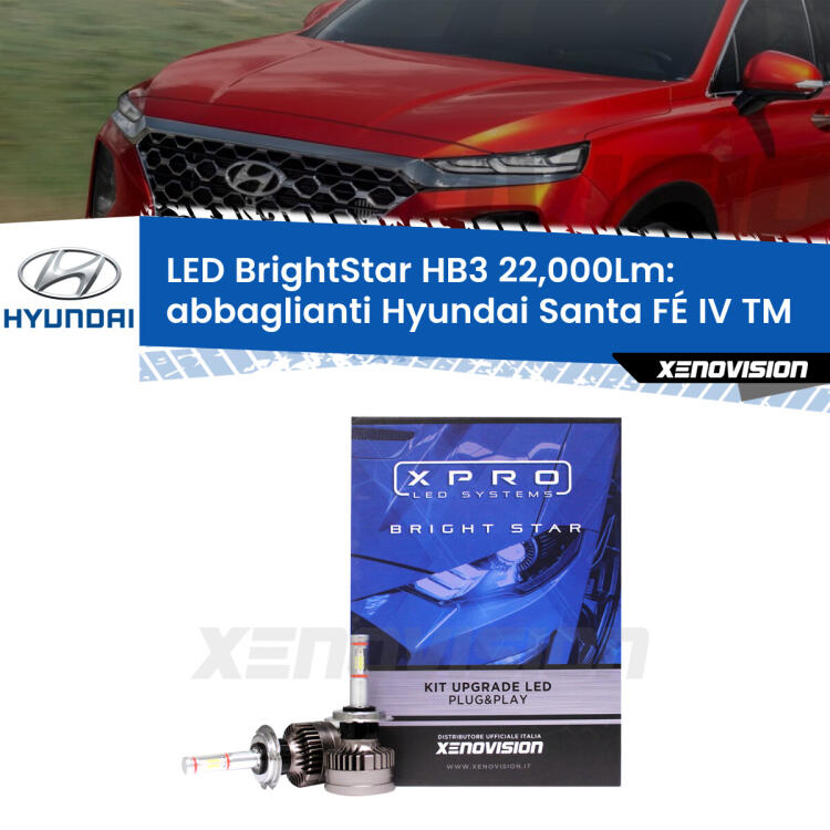 <strong>Kit LED abbaglianti per Hyundai Santa FÉ IV</strong> TM 2018 in poi. </strong>Due lampade Canbus HB3 Brightstar da 22,000 Lumen. Qualità Massima.