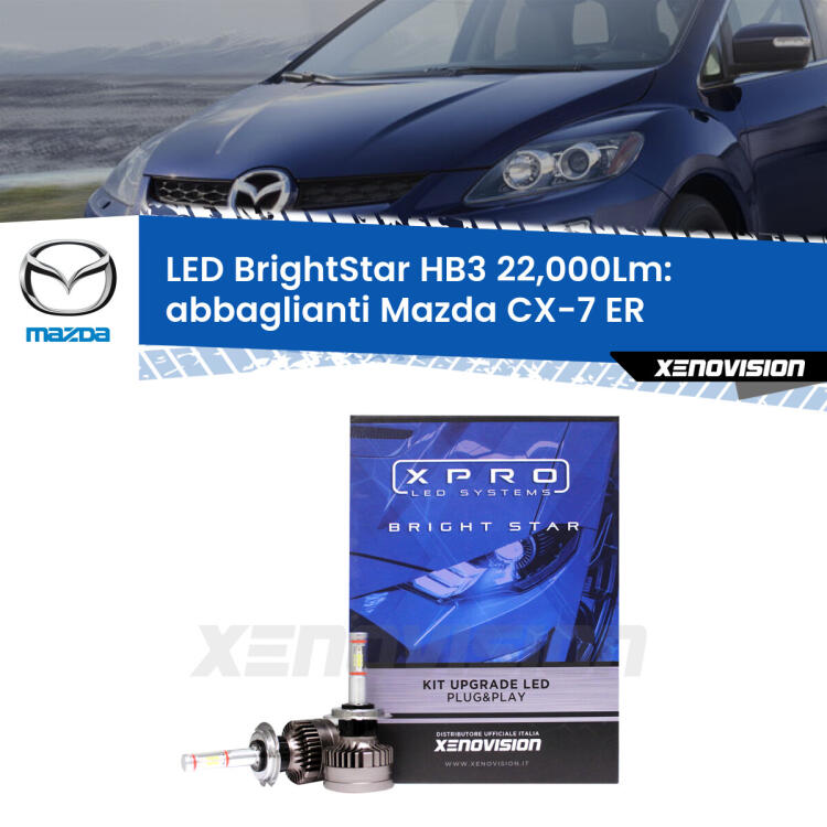 <strong>Kit LED abbaglianti per Mazda CX-7</strong> ER 2006 -2014. </strong>Due lampade Canbus HB3 Brightstar da 22,000 Lumen. Qualità Massima.