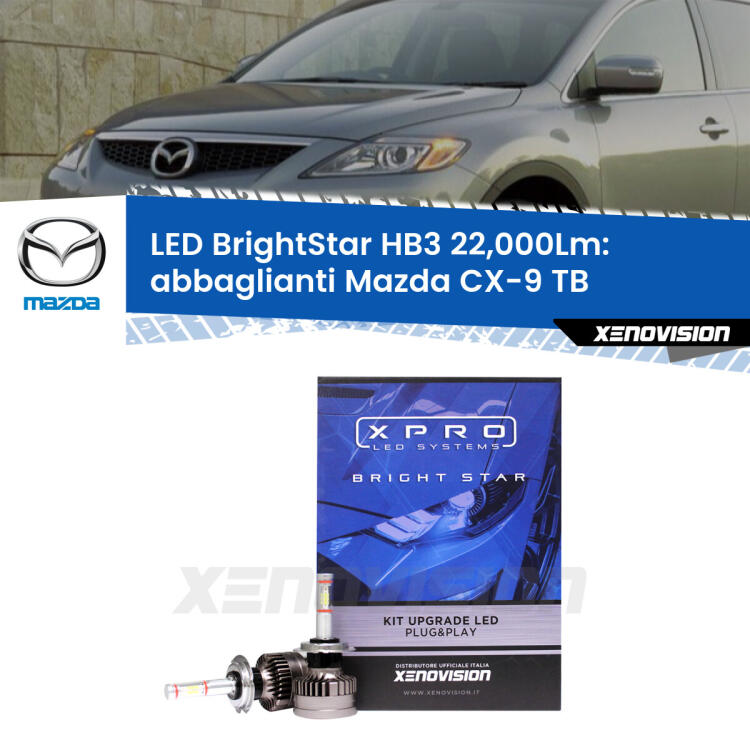 <strong>Kit LED abbaglianti per Mazda CX-9</strong> TB 2006 -2015. </strong>Due lampade Canbus HB3 Brightstar da 22,000 Lumen. Qualità Massima.