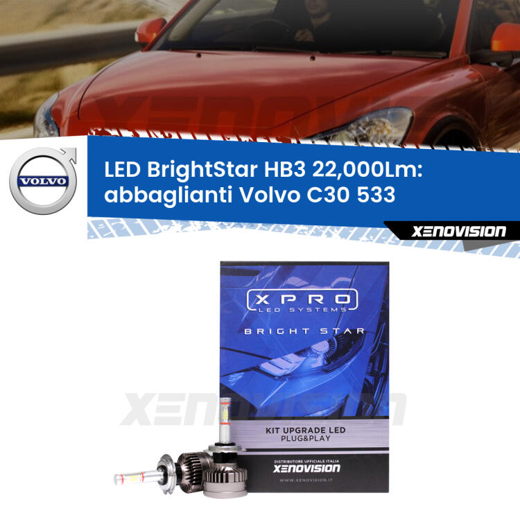 <strong>Kit LED abbaglianti per Volvo C30</strong> 533 2006 -2009. </strong>Due lampade Canbus HB3 Brightstar da 22,000 Lumen. Qualità Massima.