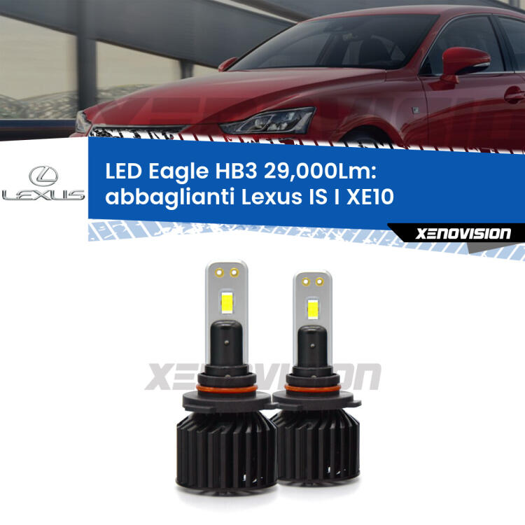<strong>Kit abbaglianti LED specifico per Lexus IS I</strong> XE10 1999 -2005. Lampade <strong>HB3</strong> Canbus da 29.000Lumen di luminosità modello Eagle Xenovision.