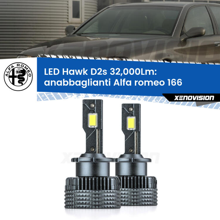 <strong>Kit anabbaglianti LED specifico per Alfa romeo 166</strong>  1998 - 2007. Lampade <strong>D2S/D2R</strong> Canbus da 32.000Lumen di luminosità modello Hawk Xenovision.