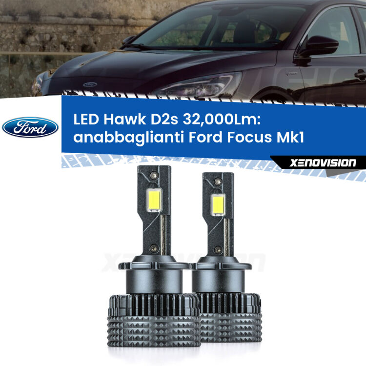 <strong>Kit anabbaglianti LED specifico per Ford Focus</strong>  1998 - 2005. Lampade <strong>D2S/D2R</strong> Canbus da 32.000Lumen di luminosità modello Hawk Xenovision.