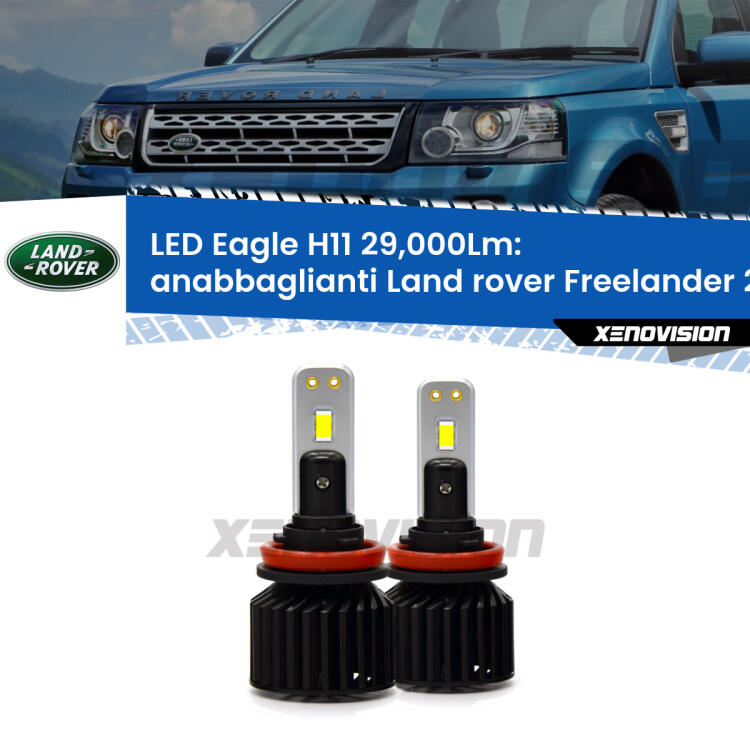 <strong>Kit anabbaglianti LED specifico per Land rover Freelander 2</strong> L359 2011 - 2013. Lampade <strong>H11</strong> Canbus da 29.000Lumen di luminosità modello Eagle Xenovision.