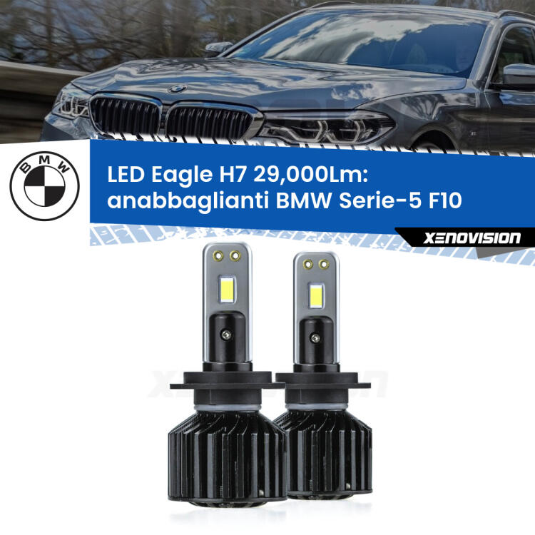 <strong>Kit anabbaglianti LED specifico per BMW Serie-5</strong> F10 2010 - 2016. Lampade <strong>H7</strong> Canbus da 29.000Lumen di luminosità modello Eagle Xenovision.