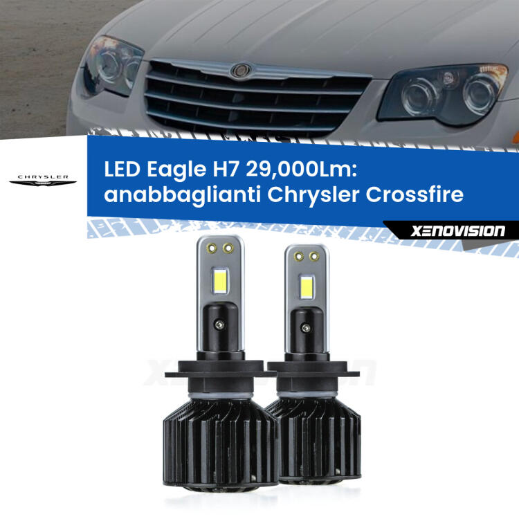 <strong>Kit anabbaglianti LED specifico per Chrysler Crossfire</strong>  2003 - 2007. Lampade <strong>H7</strong> Canbus da 29.000Lumen di luminosità modello Eagle Xenovision.