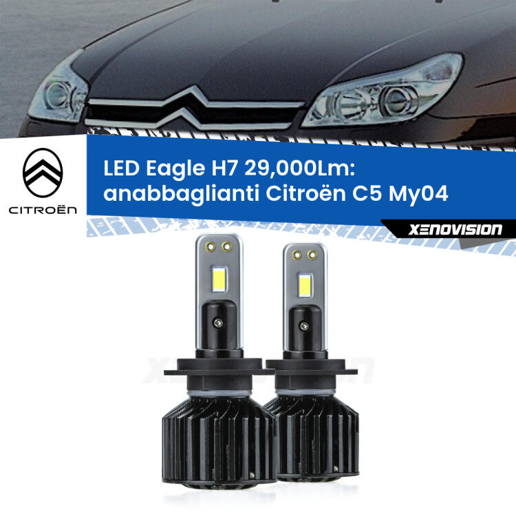 <strong>Kit anabbaglianti LED specifico per Citroën C5</strong> My04 2004 - 2008. Lampade <strong>H7</strong> Canbus da 29.000Lumen di luminosità modello Eagle Xenovision.