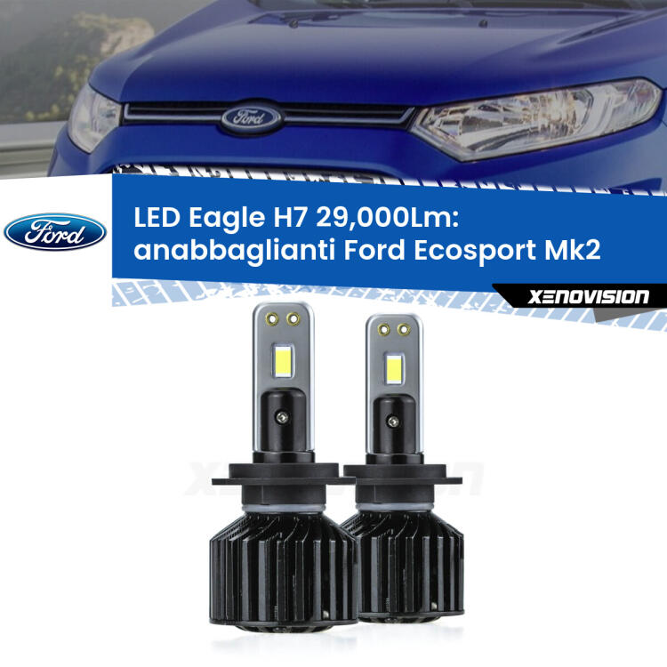 <strong>Kit anabbaglianti LED specifico per Ford Ecosport</strong> II restyling. Lampade <strong>H7</strong> Canbus da 29.000Lumen di luminosità modello Eagle Xenovision.