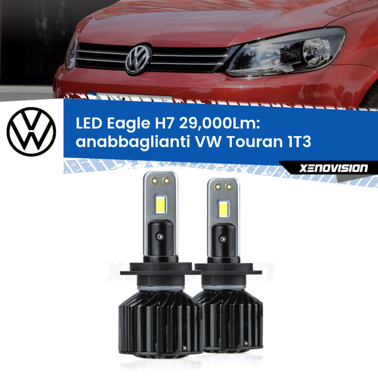 <strong>Kit anabbaglianti LED specifico per VW Touran</strong> 1T3 2010 - 2015. Lampade <strong>H7</strong> Canbus da 29.000Lumen di luminosità modello Eagle Xenovision.