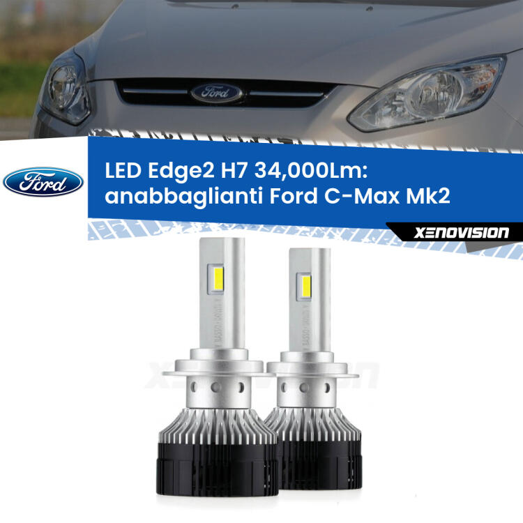 <strong>Kit anabbaglianti LED per Ford C-Max</strong> Mk2 2011 - 2019.</strong>.Coppia lampade <strong>H7</strong> modello Edge v3.0 di Xenovision.