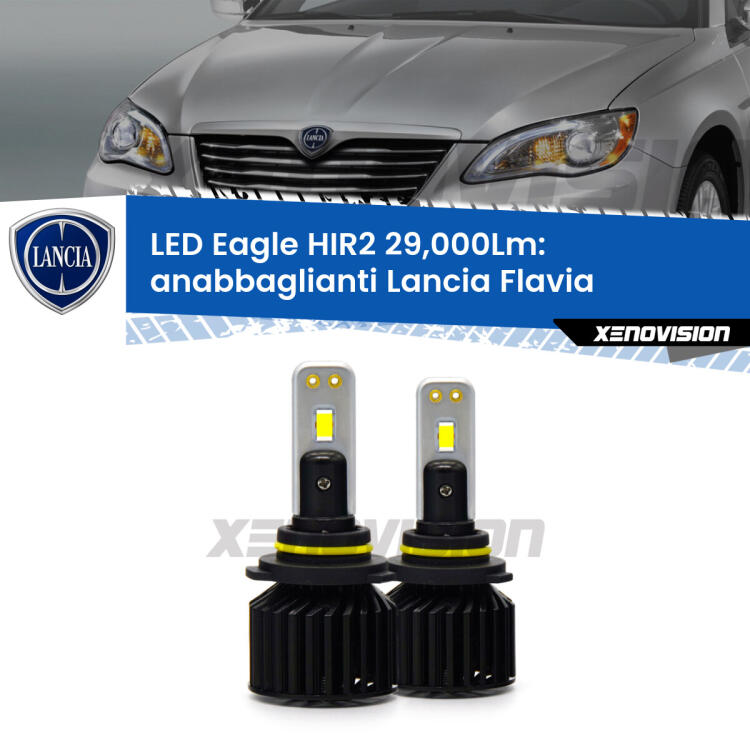 <strong>Kit anabbaglianti LED specifico per Lancia Flavia</strong>  2012 - 2014. Lampade <strong>HIR2</strong> Canbus da 29.000Lumen di luminosità modello Eagle Xenovision.