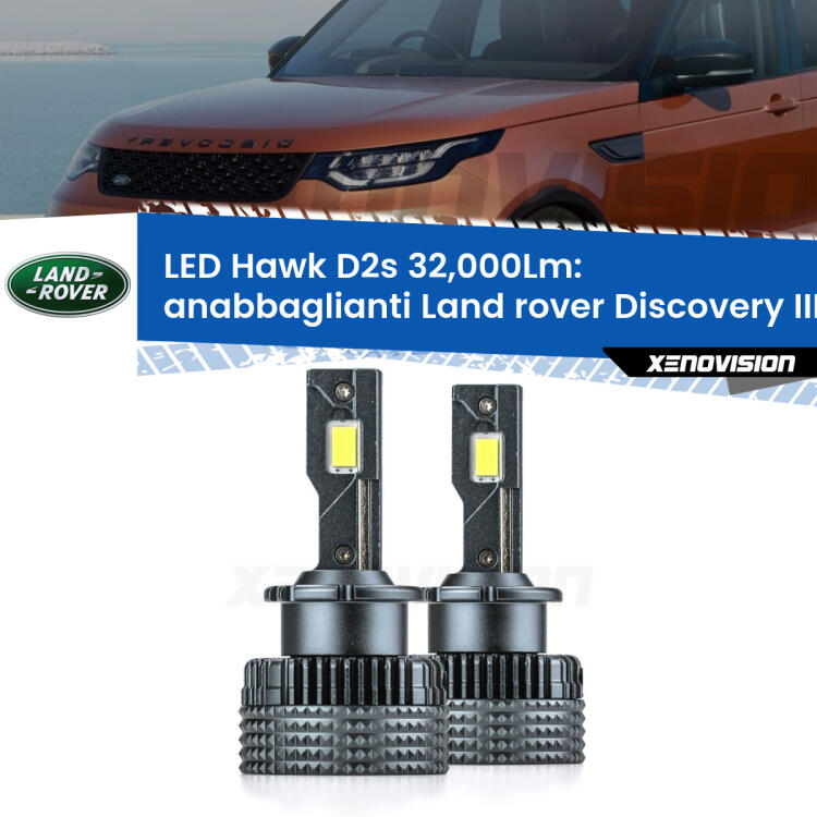 <strong>Kit anabbaglianti LED specifico per Land rover Discovery III</strong> L319 2004 - 2009. Lampade <strong>D2S/D2R</strong> Canbus da 32.000Lumen di luminosità modello Hawk Xenovision.