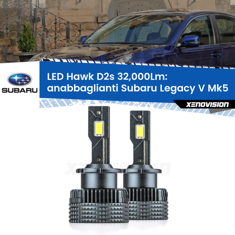 <strong>Kit anabbaglianti LED specifico per Subaru Legacy V</strong> Mk5 2009 - 2013. Lampade <strong>D2S/D2R</strong> Canbus da 32.000Lumen di luminosità modello Hawk Xenovision.
