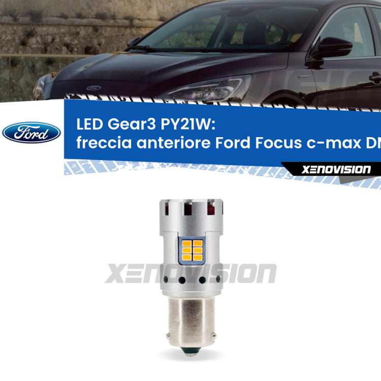 <strong>Freccia Anteriore LED no-spie per Ford Focus c-max</strong> DM2 2003 - 2007. Lampada <strong>PY21W</strong> modello Gear3 no Hyperflash, raffreddata a ventola.