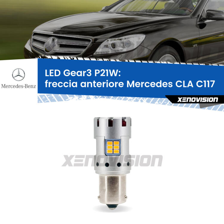 <strong>Freccia Anteriore LED no-spie per Mercedes CLA</strong> C117 2012 - 2019. Lampada <strong>P21W</strong> modello Gear3 no Hyperflash, raffreddata a ventola.