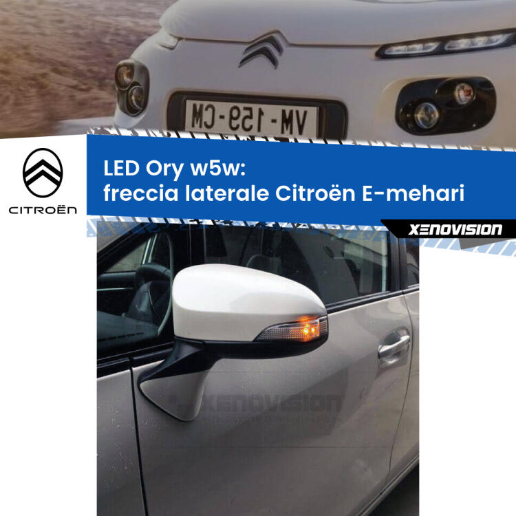<strong>LED freccia laterale w5w per Citroën E-mehari</strong>  2016 in poi. Una lampadina <strong>w5w</strong> canbus luce arancio modello Ory Xenovision.