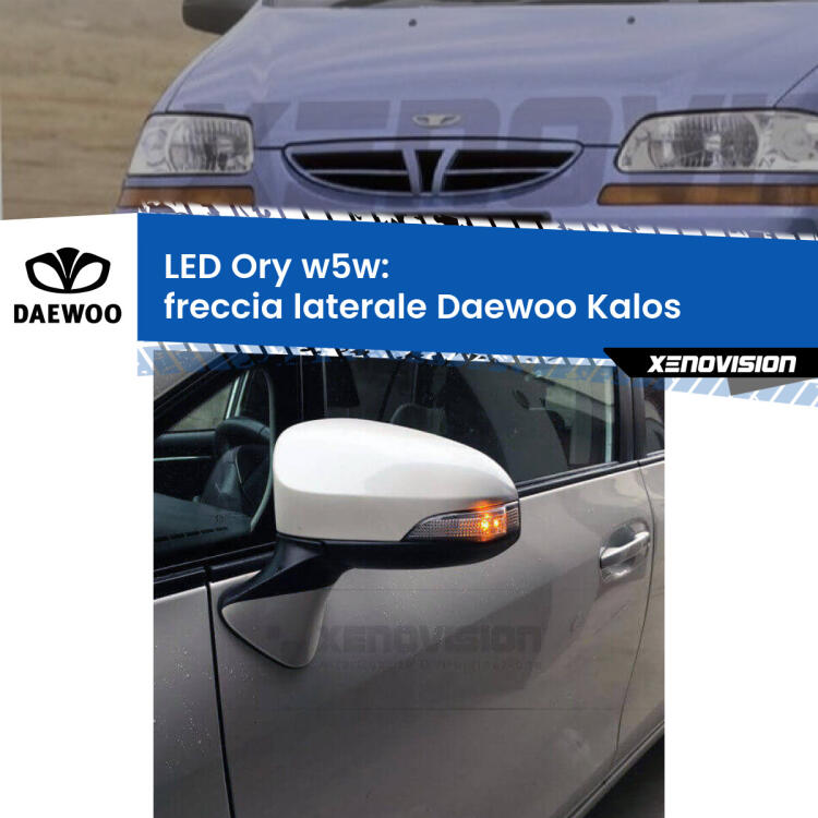 <strong>LED freccia laterale w5w per Daewoo Kalos</strong>  2002 - 2004. Una lampadina <strong>w5w</strong> canbus luce arancio modello Ory Xenovision.