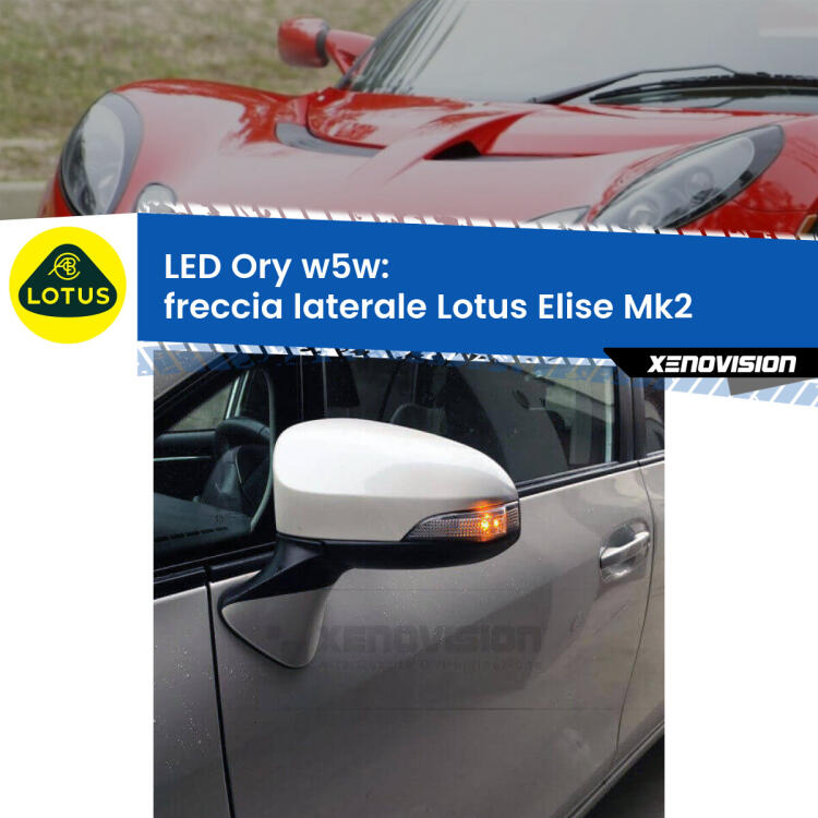 <strong>LED freccia laterale w5w per Lotus Elise</strong> Mk2 2000 - 2009. Una lampadina <strong>w5w</strong> canbus luce arancio modello Ory Xenovision.