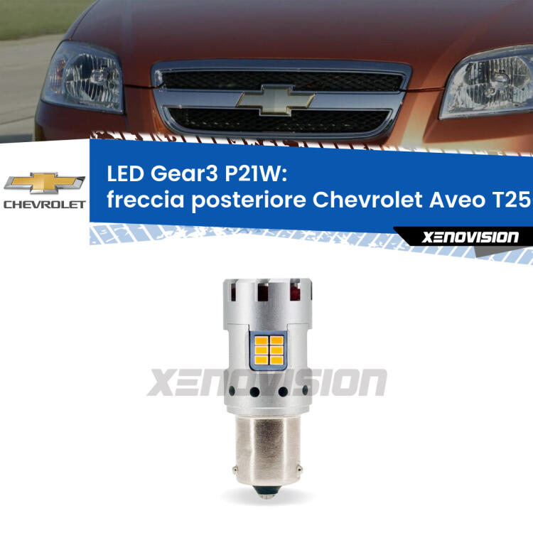 <strong>Freccia posteriore LED no-spie per Chevrolet Aveo</strong> T250 2005 - 2011. Lampada <strong>P21W</strong> modello Gear3 no Hyperflash, raffreddata a ventola.