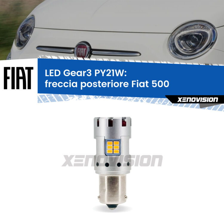 <strong>Freccia posteriore LED no-spie per Fiat 500</strong>  2007 - 2022. Lampada <strong>PY21W</strong> modello Gear3 no Hyperflash, raffreddata a ventola.