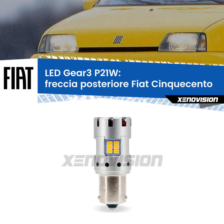 <strong>Freccia posteriore LED no-spie per Fiat Cinquecento</strong>  1991 - 1999. Lampada <strong>P21W</strong> modello Gear3 no Hyperflash, raffreddata a ventola.
