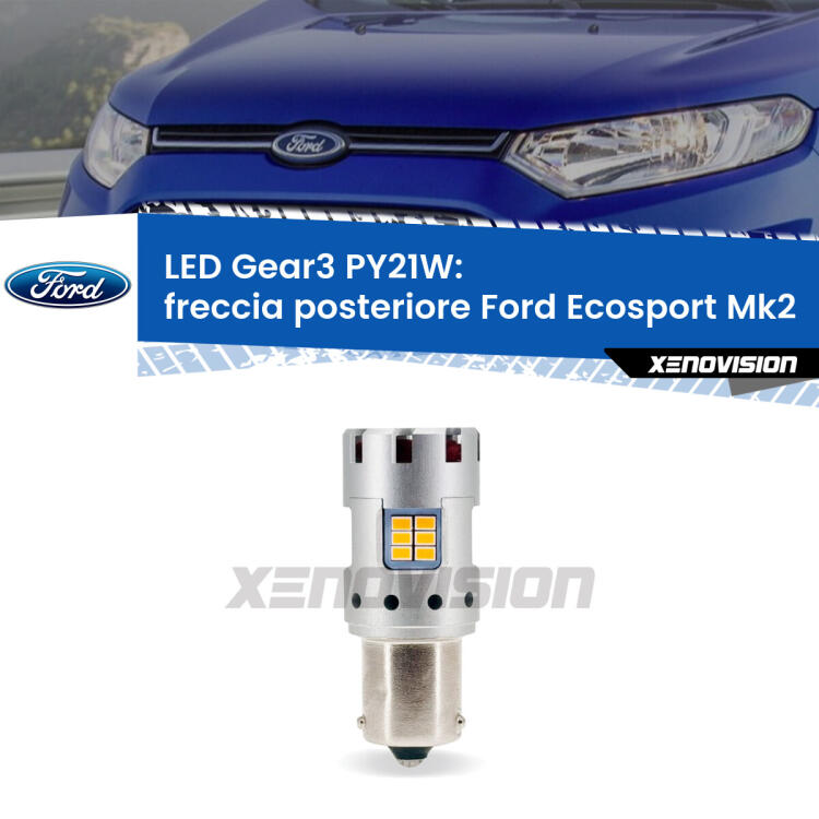 <strong>Freccia posteriore LED no-spie per Ford Ecosport</strong> II 2012 - 2016. Lampada <strong>PY21W</strong> modello Gear3 no Hyperflash, raffreddata a ventola.