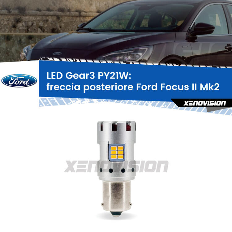 <strong>Freccia posteriore LED no-spie per Ford Focus</strong> Mk2 2004 - 2011. Lampada <strong>PY21W</strong> modello Gear3 no Hyperflash, raffreddata a ventola.