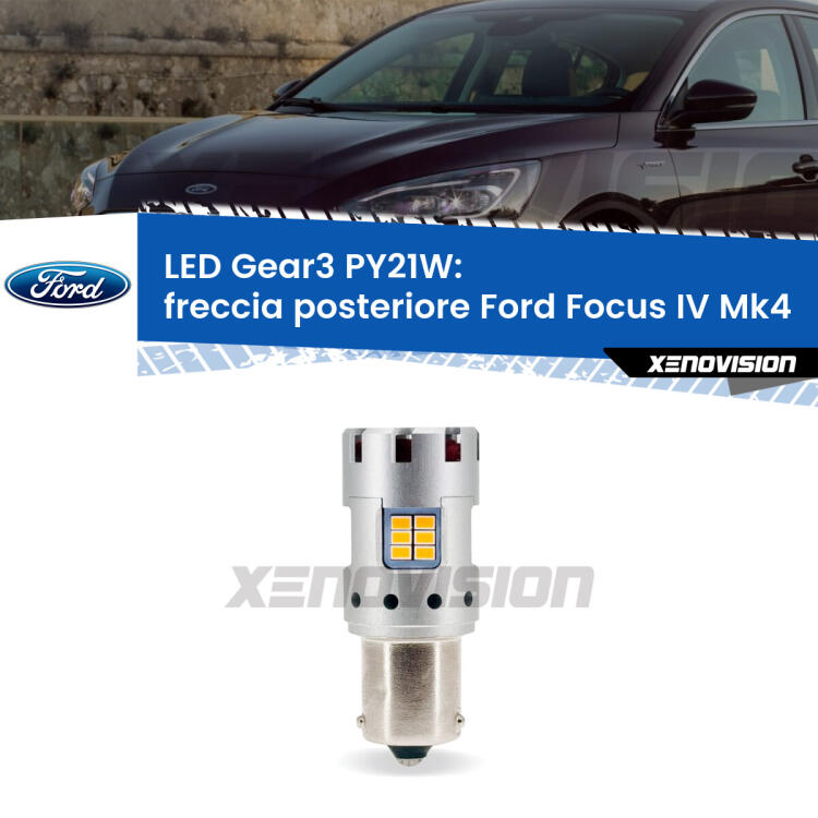 <strong>Freccia posteriore LED no-spie per Ford Focus</strong> Mk4 2018 in poi. Lampada <strong>PY21W</strong> modello Gear3 no Hyperflash, raffreddata a ventola.