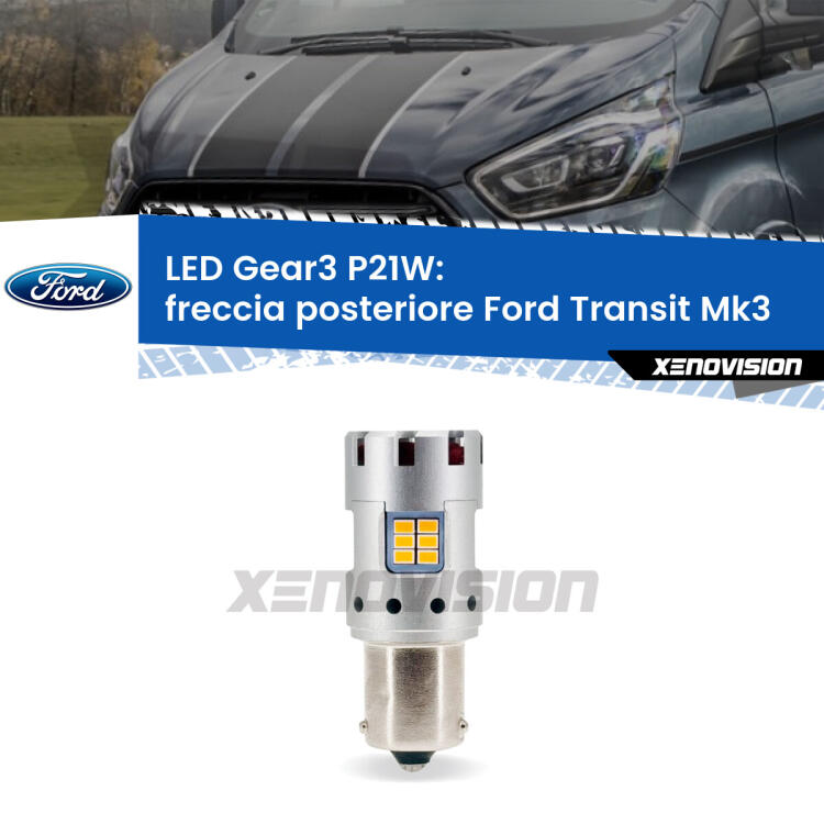 <strong>Freccia posteriore LED no-spie per Ford Transit</strong> Mk3 2000 - 2013. Lampada <strong>P21W</strong> modello Gear3 no Hyperflash, raffreddata a ventola.