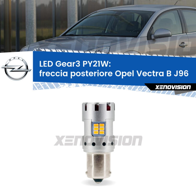 <strong>Freccia posteriore LED no-spie per Opel Vectra B</strong> J96 1995 - 2002. Lampada <strong>PY21W</strong> modello Gear3 no Hyperflash, raffreddata a ventola.