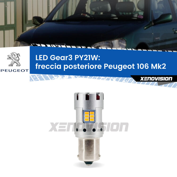 <strong>Freccia posteriore LED no-spie per Peugeot 106</strong> Mk2 1996 - 2004. Lampada <strong>PY21W</strong> modello Gear3 no Hyperflash, raffreddata a ventola.