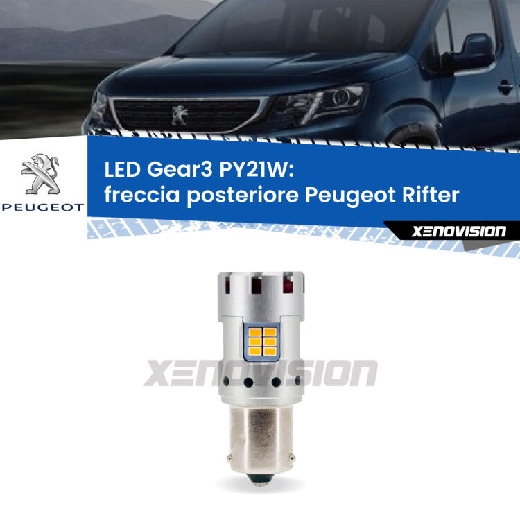 <strong>Freccia posteriore LED no-spie per Peugeot Rifter</strong>  2018 in poi. Lampada <strong>PY21W</strong> modello Gear3 no Hyperflash, raffreddata a ventola.