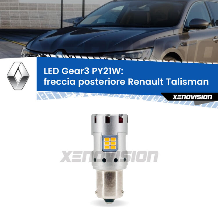 <strong>Freccia posteriore LED no-spie per Renault Talisman</strong>  2015 - 2022. Lampada <strong>PY21W</strong> modello Gear3 no Hyperflash, raffreddata a ventola.