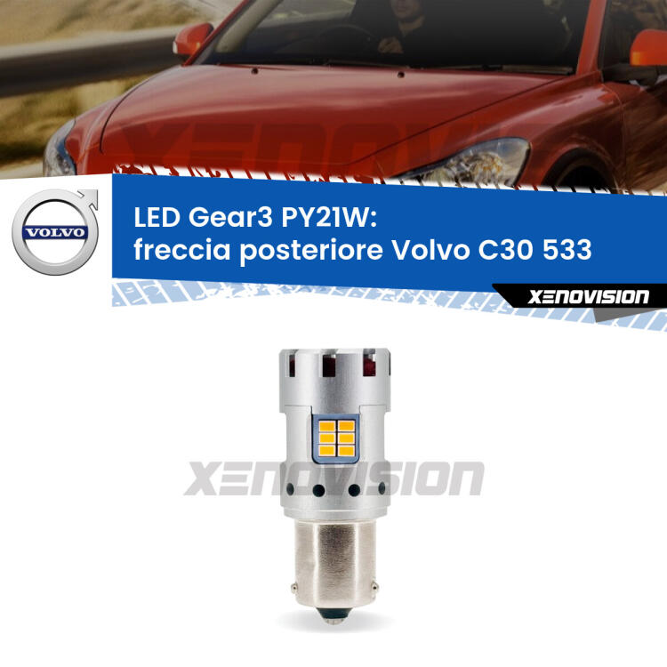<strong>Freccia posteriore LED no-spie per Volvo C30</strong> 533 2006 - 2013. Lampada <strong>PY21W</strong> modello Gear3 no Hyperflash, raffreddata a ventola.