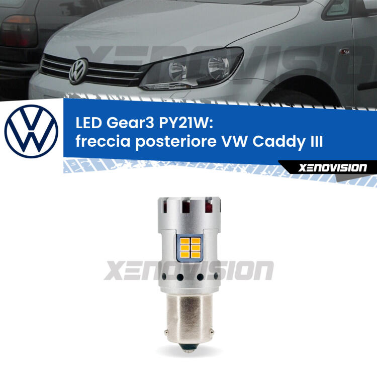 <strong>Freccia posteriore LED no-spie per VW Caddy III</strong>  2004 - 2015. Lampada <strong>PY21W</strong> modello Gear3 no Hyperflash, raffreddata a ventola.