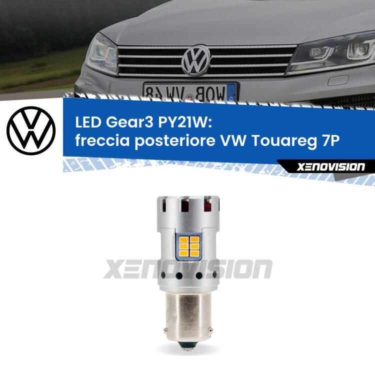 <strong>Freccia posteriore LED no-spie per VW Touareg</strong> 7P 2010 - 2018. Lampada <strong>PY21W</strong> modello Gear3 no Hyperflash, raffreddata a ventola.