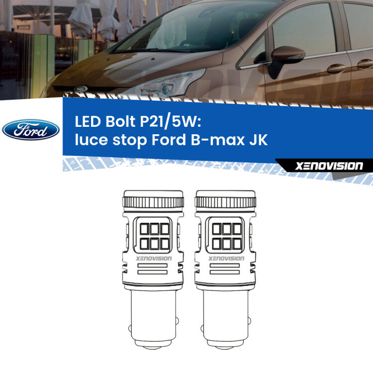 <strong>Luce Stop LED per Ford B-max</strong> JK 2012 in poi. Coppia lampade <strong>P21/5W</strong> modello Bolt canbus.