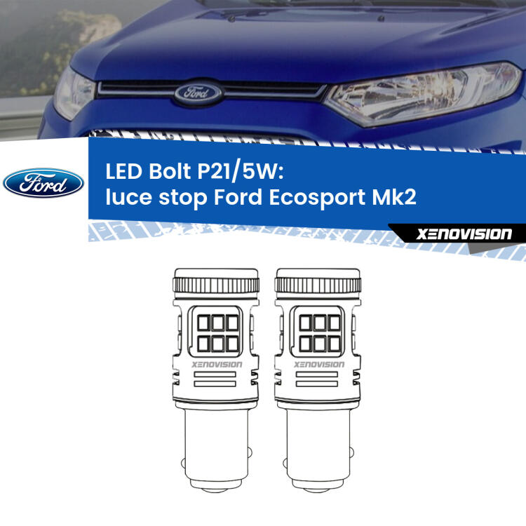 <strong>Luce Stop LED per Ford Ecosport</strong> II 2012 - 2016. Coppia lampade <strong>P21/5W</strong> modello Bolt canbus.