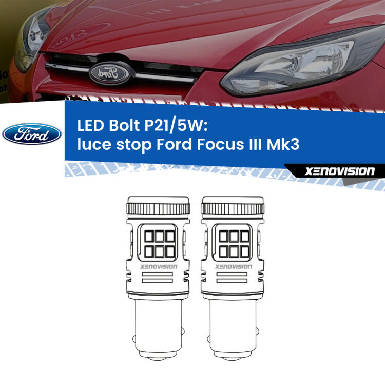 <strong>Luce Stop LED per Ford Focus</strong> Mk3 2011 - 2014. Coppia lampade <strong>P21/5W</strong> modello Bolt canbus.