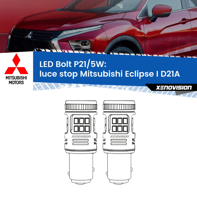 <strong>Luce Stop LED per Mitsubishi Eclipse I</strong> D21A 1991 - 1995. Coppia lampade <strong>P21/5W</strong> modello Bolt canbus.