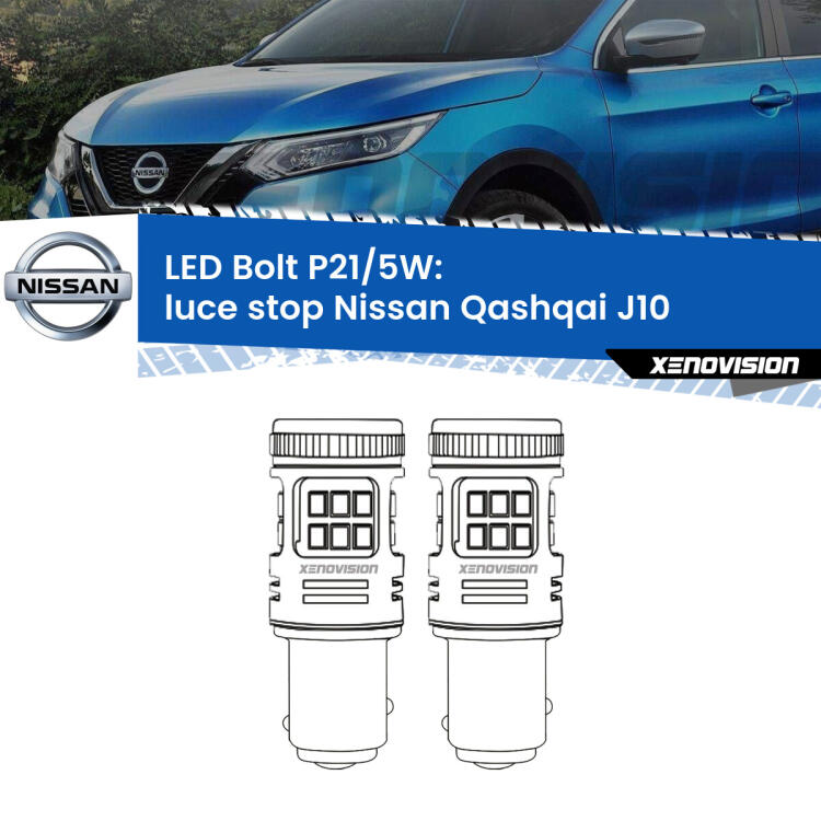 <strong>Luce Stop LED per Nissan Qashqai</strong> J10 2007 - 2013. Coppia lampade <strong>P21/5W</strong> modello Bolt canbus.