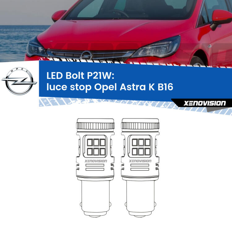 <strong>Luce Stop LED per Opel Astra K</strong> B16 2015 - 2020. Coppia lampade <strong>P21W</strong> modello Bolt canbus.