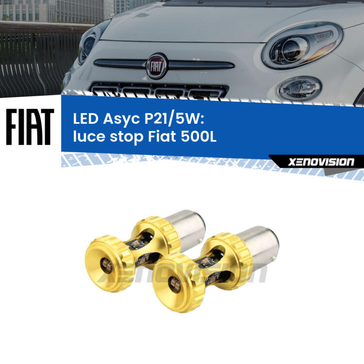 <strong>luce stop LED per Fiat 500L</strong>  2012 - 2018. Lampadina <strong>P21/5W</strong> rossa Canbus modello Asyc Xenovision.