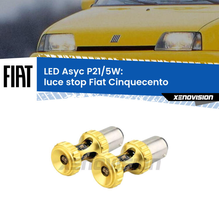 <strong>luce stop LED per Fiat Cinquecento</strong>  1991 - 1999. Lampadina <strong>P21/5W</strong> rossa Canbus modello Asyc Xenovision.