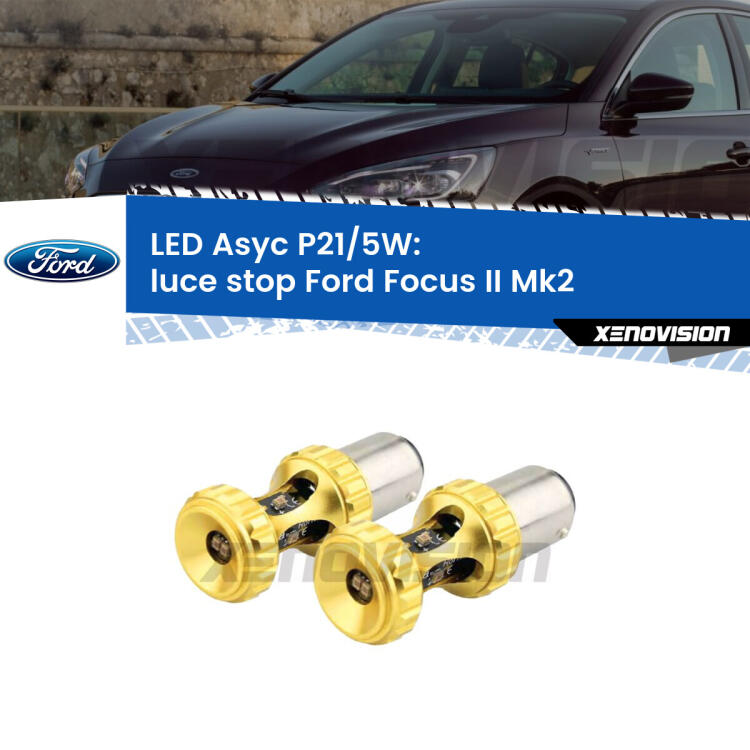 <strong>luce stop LED per Ford Focus</strong> Mk2 con fari rossi. Lampadina <strong>P21/5W</strong> rossa Canbus modello Asyc Xenovision.