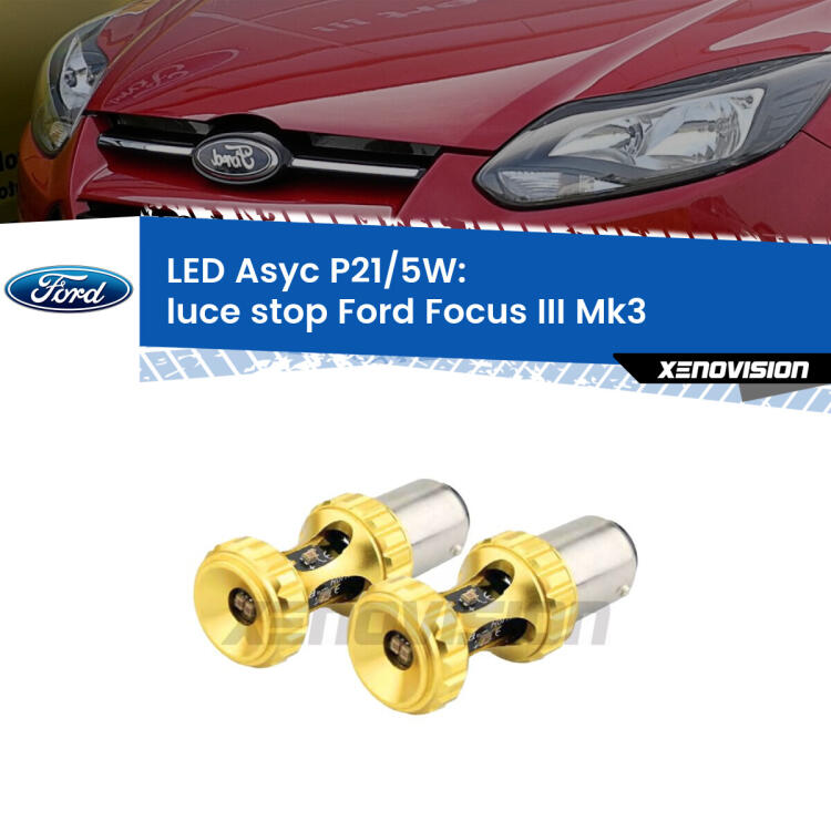 <strong>luce stop LED per Ford Focus</strong> Mk3 2011 - 2014. Lampadina <strong>P21/5W</strong> rossa Canbus modello Asyc Xenovision.
